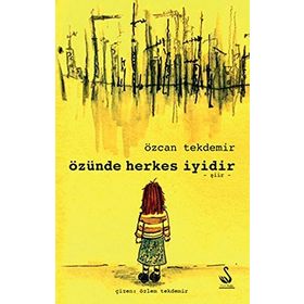Özünde Herkes İyidir - Özcan Tekdemir