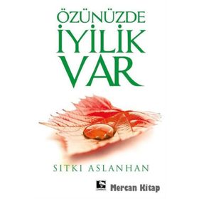 Özünüzde İyilik Var - Sıtkı Aslanhan