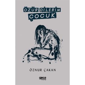 Özür Dilerim Çocuk Öznur Çakan