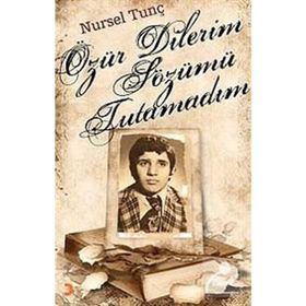 ÖZÜR DILERIM SÖZÜMÜ TUTAMADIM - NURSEL TUNÇ