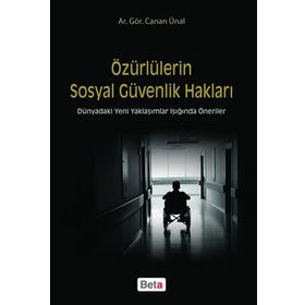 ÖZÜRLÜLERİN SOSYAL GÜVENLİK HAKLARI - CANAN ÜNAL