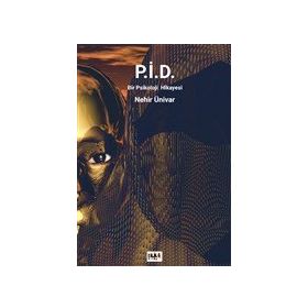 P.İ.D. Bir Psikoloji Hikayesi - Nehir Ünivar