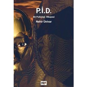 P.İ.D. Bir Psikoloji Hikayesi - Nehir Ünivar