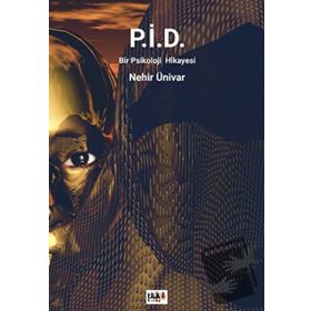 P.İ.D. Bir Psikoloji Hikayesi - Nehir Ünivar