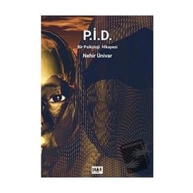 P.İ.D. Bir Psikoloji Hikayesi - Nehir Ünivar