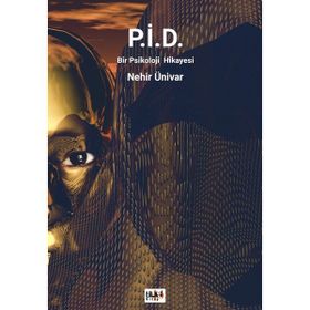 P.İ.D. Bir Psikoloji Hikayesi - Nehir Ünivar