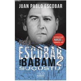 Pablo Escobar Benim Babam 2 - Suçüstü - Juan Pablo Escobar