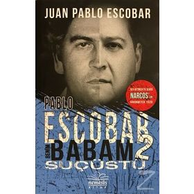 Pablo Escobar Benim Babam 2 - Suçüstü - Juan Pablo Escobar