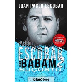 Pablo Escobar Benim Babam 2 - Suçüstü - Juan Pablo Escobar