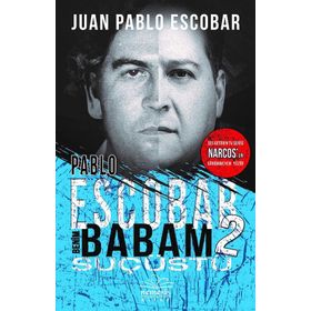 Pablo Escobar Benim Babam 2 - Suçüstü - Juan Pablo Escobar
