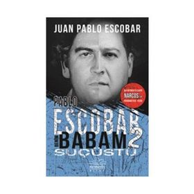 Pablo Escobar Benim Babam 2 - Suçüstü - Juan Pablo Escobar