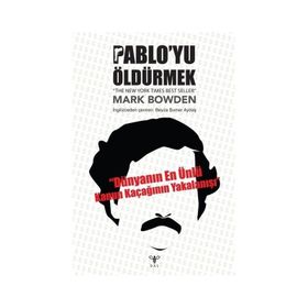 Pablo’yu Öldürmek - Mark Bowden