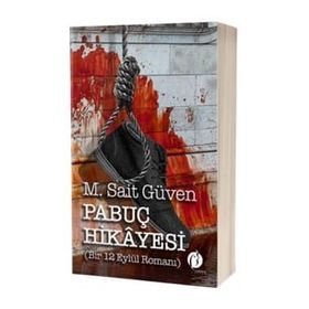 Pabuç Hikayesi Bir 12 Eylül Romanı - M. Sait Güven