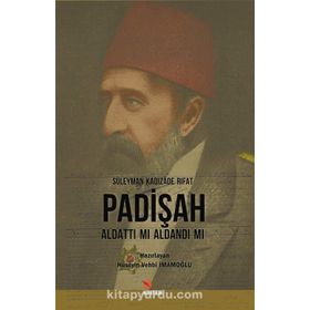 Padişah Aldattı mı Aldandı mı - Süleyman Kadızade Rıfat