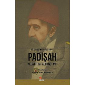 Padişah Aldattı mı Aldandı mı - Süleyman Kadızade Rıfat