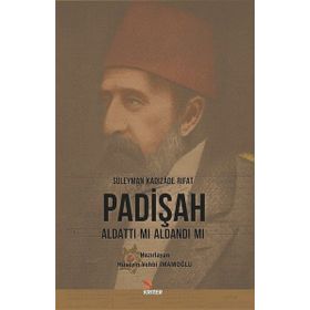 Padişah Aldattı mı Aldandı mı - Süleyman Kadızade Rıfat