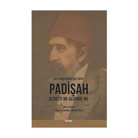 Padişah Aldattı mı Aldandı mı - Süleyman Kadızade Rıfat