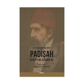 Padişah Aldattı mı Aldandı mı - Süleyman Kadızade Rıfat