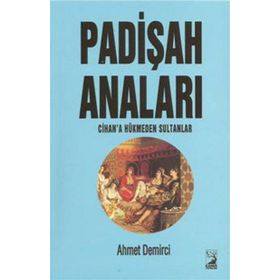 Padişah Anaları - Ahmet Demirci
