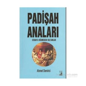 Padişah Anaları - Ahmet Demirci
