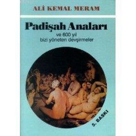 PADİŞAH ANALARI - ALI KEMAL MERAM