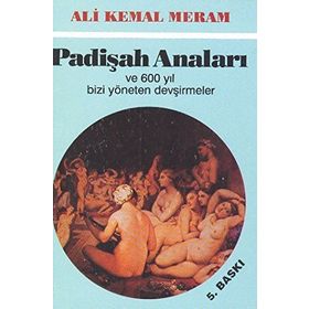 PADİŞAH ANALARI - ALI KEMAL MERAM
