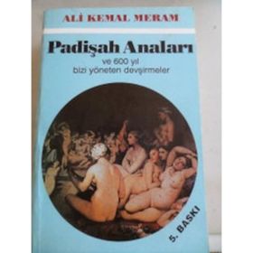 PADİŞAH ANALARI - ALI KEMAL MERAM
