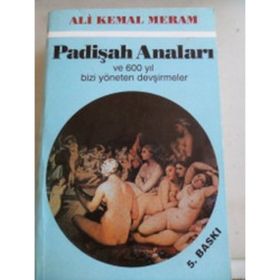 PADİŞAH ANALARI - ALI KEMAL MERAM