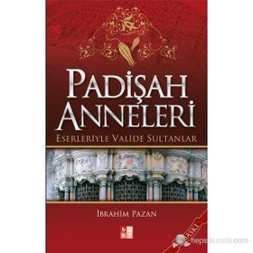 PADİŞAH ANNELERI ESERLERIYLE VALIDE SULTANLAR - İBRAHİM PAZAN