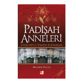 PADİŞAH ANNELERI ESERLERIYLE VALIDE SULTANLAR - İBRAHİM PAZAN