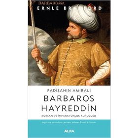Padişahın Amirali Barbaros Hayreddin Ernle Bradford