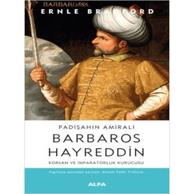 Padişahın Amirali Barbaros Hayreddin Ernle Bradford
