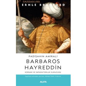 Padişahın Amirali Barbaros Hayreddin Ernle Bradford