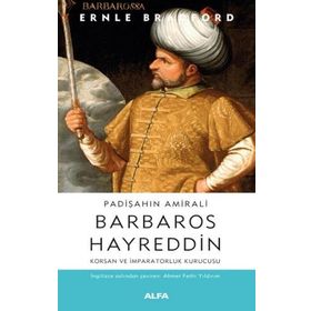 Padişahın Amirali Barbaros Hayreddin Ernle Bradford