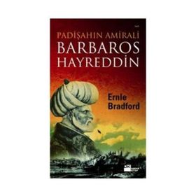 PADİŞAHIN AMIRALI BARBAROS HAYRETTIN - ERNLE BRADFORD