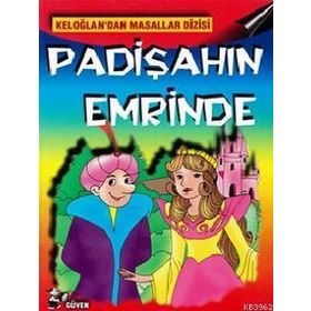 PADIŞAHIN EMRINDE-KELOĞLANDAN MASALLAR - KELOĞLANDAN MASALLAR