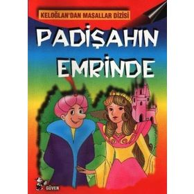PADIŞAHIN EMRINDE-KELOĞLANDAN MASALLAR - KELOĞLANDAN MASALLAR