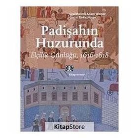 PADİŞAHIN HUZURUNDA ELÇİLİK GÜNLÜĞÜ, 1616-1618 - CRAILSHEIMLI ADAM WERNER
