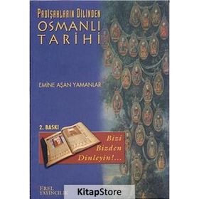 Padişahların Dilinden Osmanlı Tarihi - Emine Aşan Yamanlar