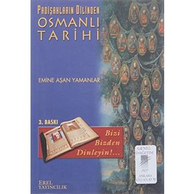 Padişahların Dilinden Osmanlı Tarihi - Emine Aşan Yamanlar