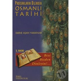 Padişahların Dilinden Osmanlı Tarihi - Emine Aşan Yamanlar