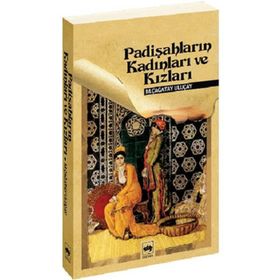 PADİŞAHLARIN KADINLARI VE KIZLARI - M. ÇAĞATAY ULUÇAY