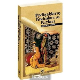 PADİŞAHLARIN KADINLARI VE KIZLARI - M. ÇAĞATAY ULUÇAY