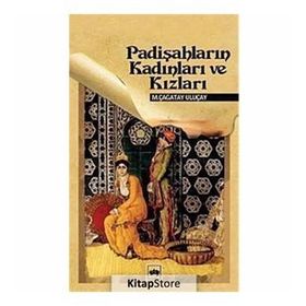 PADİŞAHLARIN KADINLARI VE KIZLARI - M. ÇAĞATAY ULUÇAY