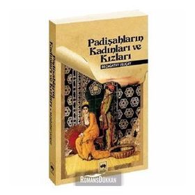PADİŞAHLARIN KADINLARI VE KIZLARI - M. ÇAĞATAY ULUÇAY
