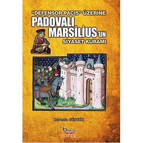 Padovalı Marsilius’un Siyaset Kuramı - Celalettin Güngör