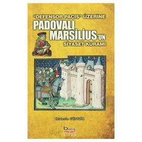 Padovalı Marsilius’un Siyaset Kuramı - Celalettin Güngör