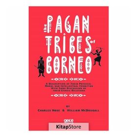 Pagan Tribes Of Borneo - Charles Hose