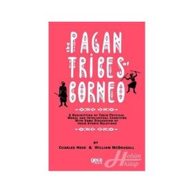 Pagan Tribes Of Borneo - Charles Hose
