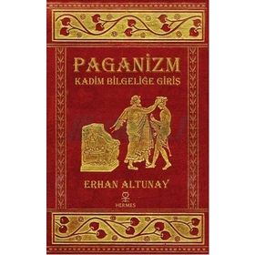 PAGANIZM KADIM BİLGELİĞE GİRİŞ - ERHAN ALTUNAY